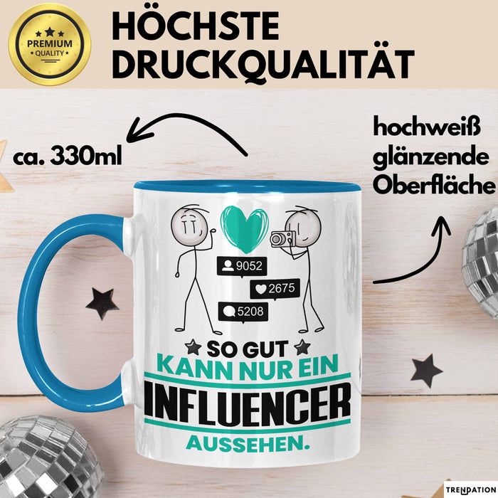 Influencer Geschenk Tasse So Gut Kann Nur Ein Influencer Aussehen Geschenkidee Kaffee-Becher Blau Trendation