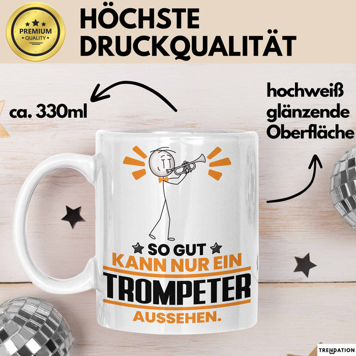 Trompeter Geschenk Tasse So Gut Kann Nur Ein Trompeter Aussehen Geschenkidee Kaffee-Becher Weiß Trendation
