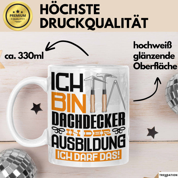 Dachdecker Ausbildung Tasse Geschenk Ich Bin Dachdecker In Der Ausbildung Ich Darf Das Geschenkidee Spruch Weiß Trendation