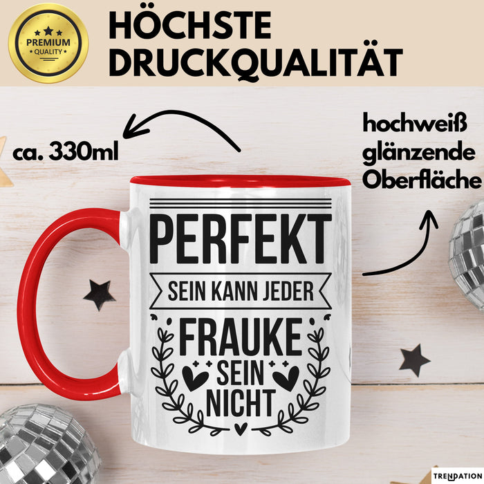Frauke Tasse Geschenk Perfekt Sein Kann Jeder Geschenkidee Geburtstag Rot Trendation