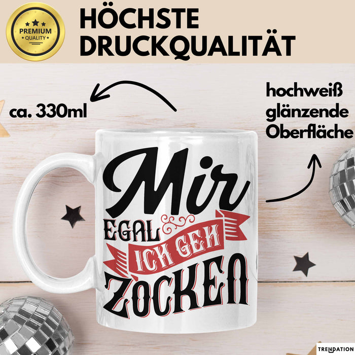 Zocker Gamer Geschenk Tasse Kaffee-Becher Mir Egal Ich Geh Zocken Geschenkidee Jungs Gaming Idee Weiß Trendation