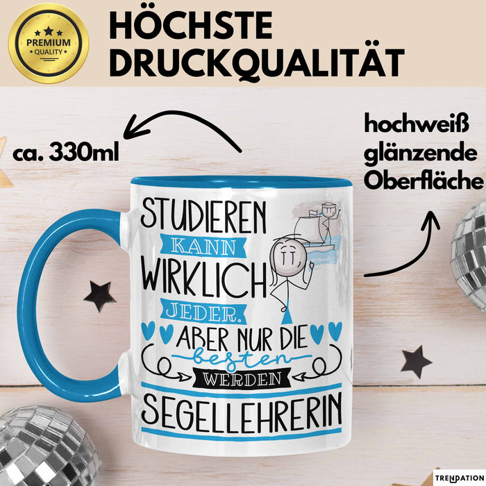 Segellehrerin Tasse Lustiges Geschenk Studieren Kann Wirklich Jeder Nur Die Besten Werden Segellehrerin Blau Trendation
