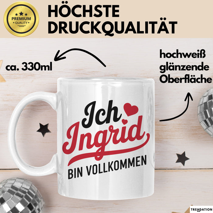 Ingrid Tasse Geschenk Ich Bin Vollkommen Ingrid Geschenkidee Geburtstag Weiß Trendation