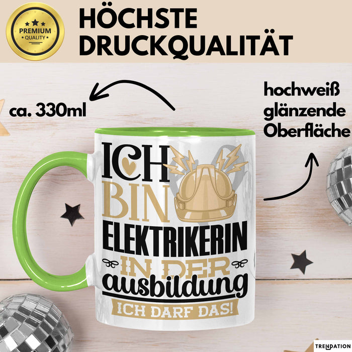 Elektrikerin Ausbildung Start Geschenk Tasse Ich Bin Elektrikerin In Der Ausbildung Ich Darf Das Kaffee-Becher Geschenkidee Grün Trendation