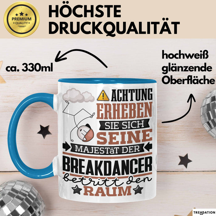 Breakdancer Geschenk Tasse Lustiger Spruch Erheben Sie Sich Der Breakdancer Betritt den Raum Blau Trendation