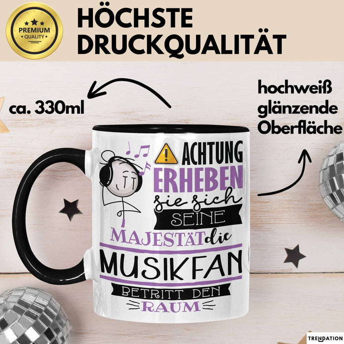 Musikfan Tasse Geschenk Lustiger Spruch Bitte Erheben Sie Sich Seine Majestät Die Musikfan Betritt Den Raum Schwarz Trendation