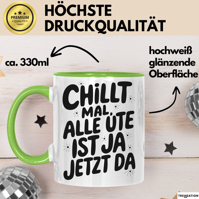 Ute Tasse Geschenk Chillt Mal Alle Ute Ist Ja Jetzt Da Geschenkidee Becher mit Name Grün Trendation
