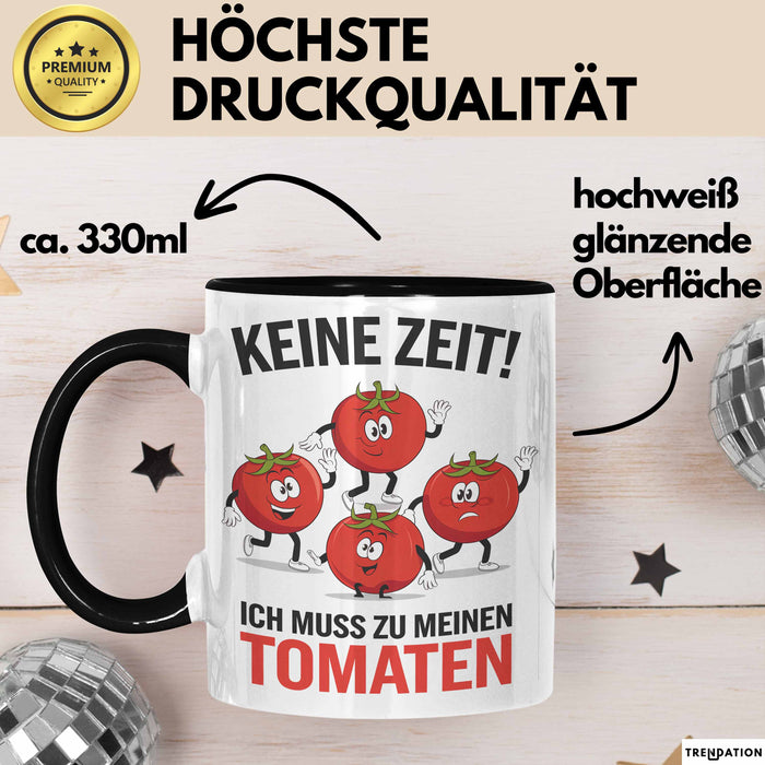 Gartenarbeit Gärtner Tomate Tasse Geschenk Lustige Geschenkidee Spruch Ich Muss Zu Meinen Tomaten Trendation