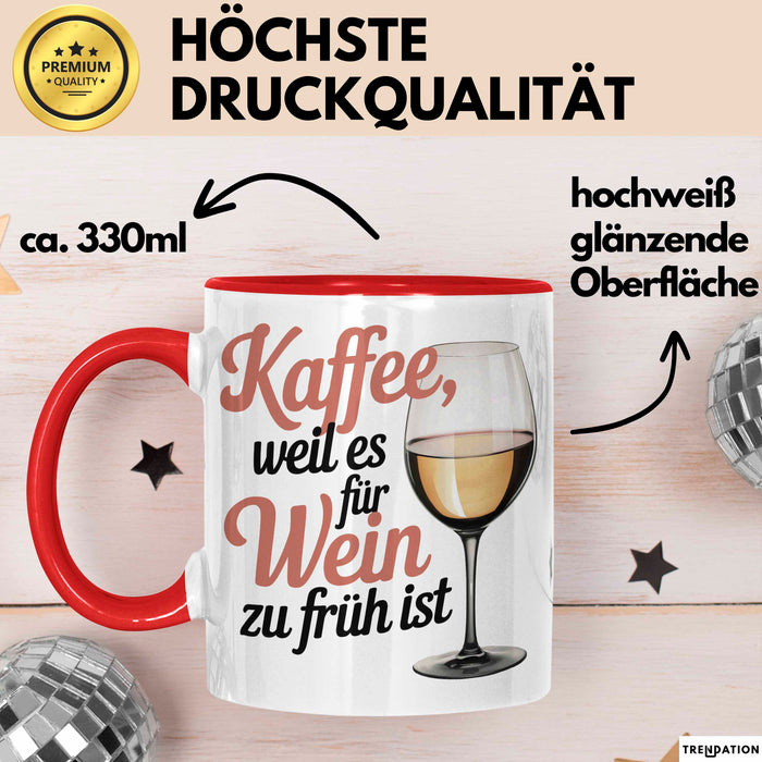 Kaffee Weintrinker Tasse Geschenk Lustige Geschenkidee Weil Es für Wein Zu Früh Ist Rot Trendation