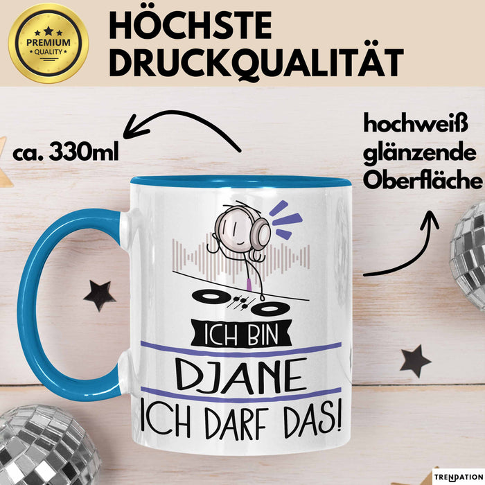 Geschenk für DJane Tasse Lustige Geschenkidee Geburtstag Ich Bin DJane Ich Darf Das Blau Trendation