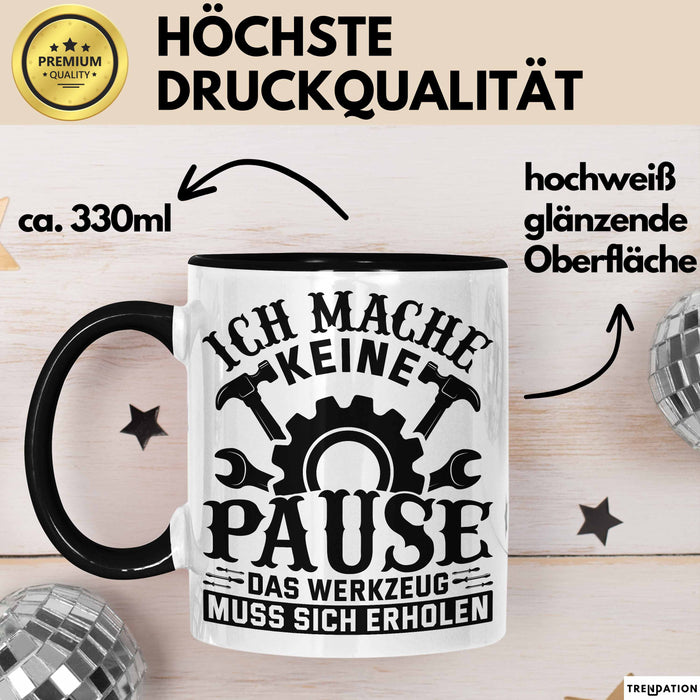 Handwerker Geschenk Tasse Ich Mache Keine Pause Das Werkzeug Muss Sich Erholen KFZ Mechaniker Hausmeister Elektroniker Anlagenmechaniker Schwarz Trendation