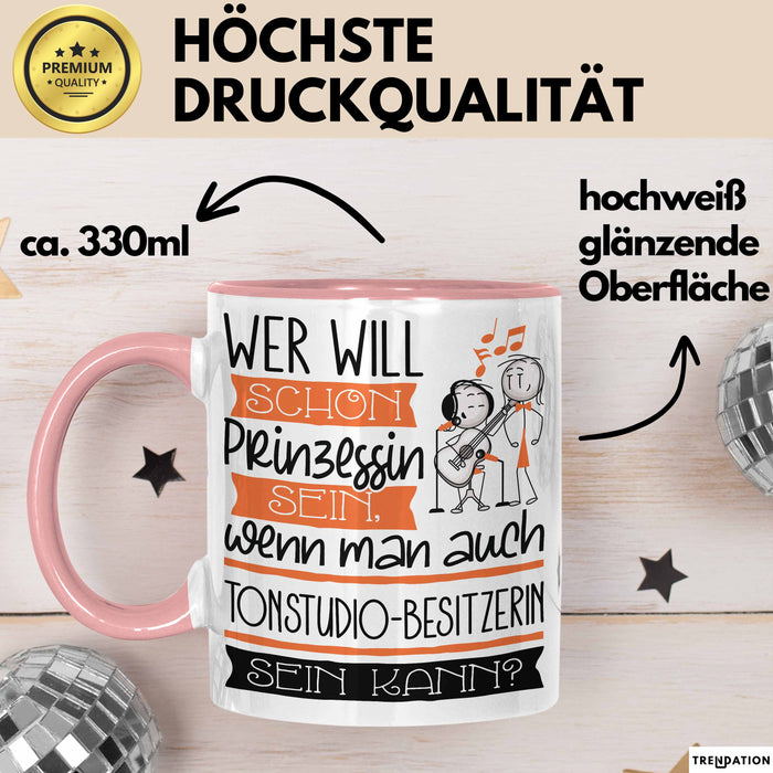 Tonstudio-Besitzerin Tasse Geschenk Spruch Wer Will Schon Prinzessin Sein Wenn Man Auch Tonstudio-Besitzerin Sein Kann Rosa Trendation