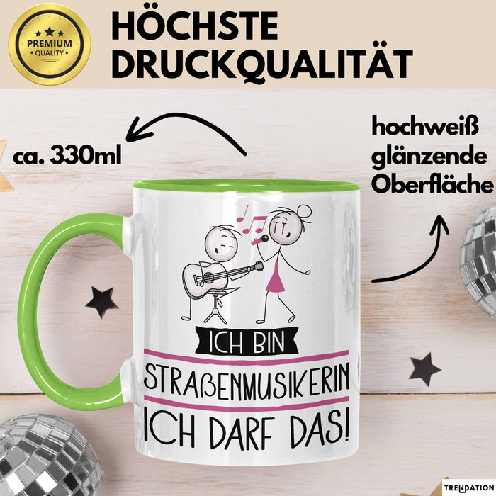 Geschenk für Straßenmusikerin Tasse Lustige Geschenkidee Geburtstag Ich Bin Straßenmusikerin Ich Darf Das Grün Trendation