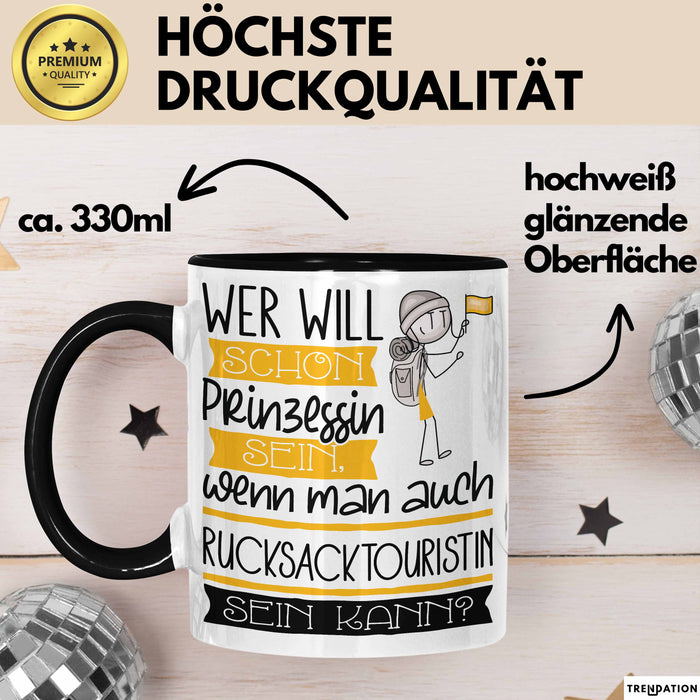 Rucksacktouristin Tasse Geschenk Spruch Wer Will Schon Prinzessin Sein Wenn Man Auch Rucksacktouristin Sein Kann Trendation