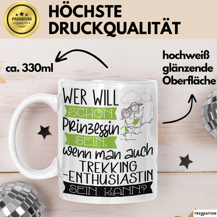 Trekking-Enthusiastin Tasse Geschenk Spruch Wer Will Schon Prinzessin Sein Wenn Man Auch Trekking-Enthusiastin Sein Kann Weiß Trendation