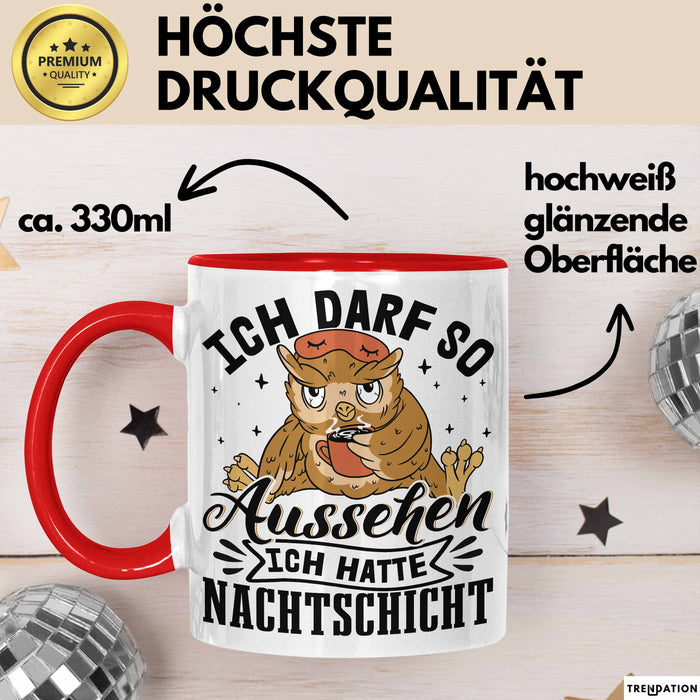 Krankenschwester Geschenk Tasse Ich Darf So Aussehen Ich Hatte Nachtschicht Geschenkidee Kaffee-Becher Schicht-Arbeit Rot Trendation