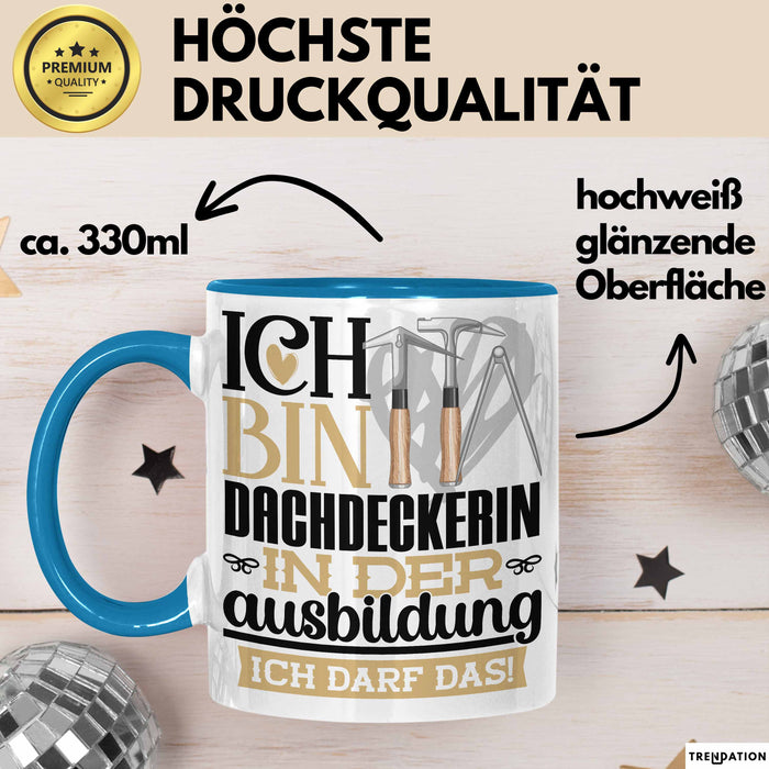 Dachdeckerin Ausbildung Start Geschenk Tasse Ich Bin Dachdeckerin In Der Ausbildung Ich Darf Das Kaffee-Becher Geschenkidee Blau Trendation