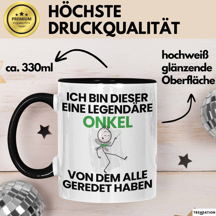 Onkel Geschenk Tasse Lustige Geschenkidee Geburtstag für Onkel Ich Bin Dieser Legendäre Onkel Von Dem Alle Geredet Haben Kaffee-Becher Schwarz Trendation