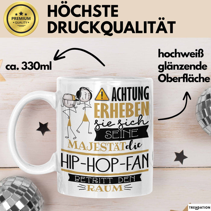 Hip-Hop-Fan Tasse Geschenk Lustiger Spruch Bitte Erheben Sie Sich Seine Majestät Die Hip-Hop-Fan Betritt Den Raum Weiß Trendation
