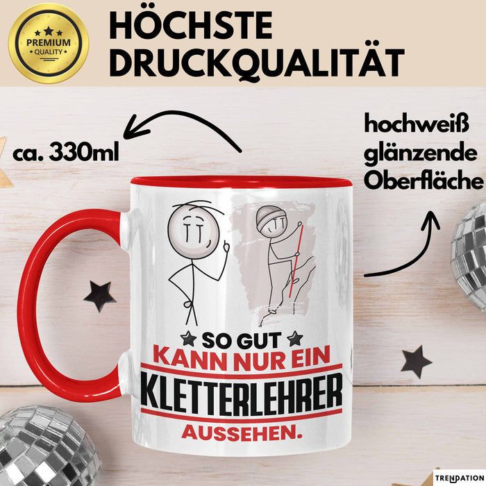 Kletterlehrer Geschenk Tasse So Gut Kann Nur Ein Kletterlehrer Aussehen Geschenkidee Kaffee-Becher Rot Trendation