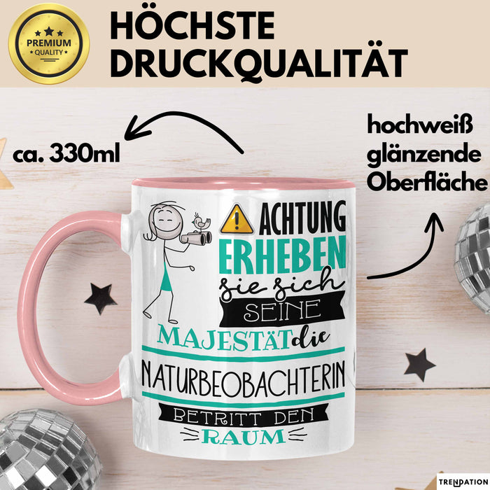 Naturbeobachterin Tasse Geschenk Lustiger Spruch Bitte Erheben Sie Sich Seine Majestät Die Naturbeobachterin Betritt Den Raum Rosa Trendation