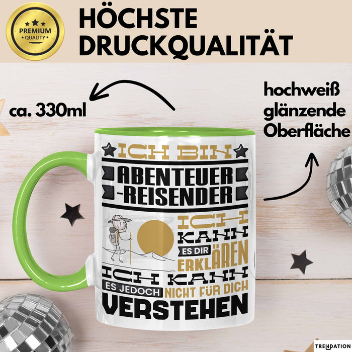 Abenteuerreisender Geschenk Kaffee-Tasse Geschenkidee für Abenteuerreisender Ich Bin Abenteuerreisender Ich Kann Es Dir Erklären Jedoch Nicht Für Dich Verstehen Spruch Lustig Grün Trendation