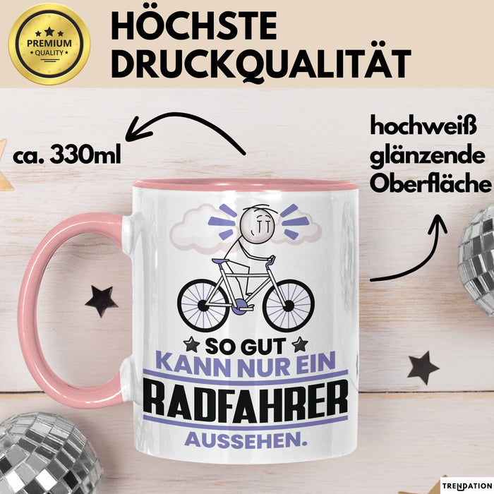 Radfahrer Geschenk Tasse So Gut Kann Nur Ein Radfahrer Aussehen Geschenkidee Kaffee-Becher Rosa Trendation