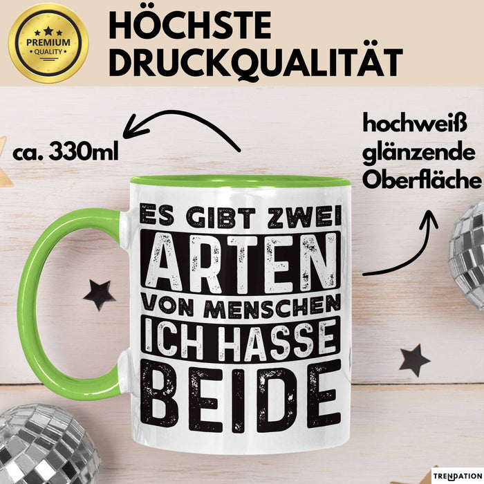Humor Tasse Geschenk Es Gibt 2 Arten Von Menschen Ich Hasse Sie Beide Becher Grün Trendation