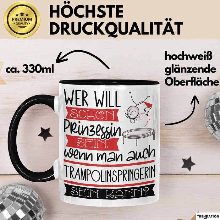 Trampolinspringerin Tasse Geschenk Spruch Wer Will Schon Prinzessin Sein Wenn Man Auch Trampolinspringerin Sein Kann Trendation