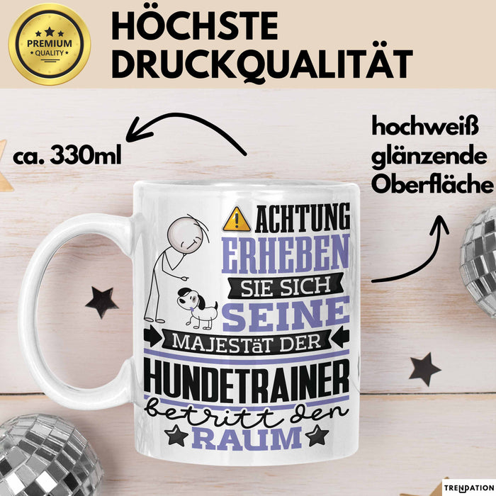 Hundetrainer Geschenk Tasse Lustiger Spruch Erheben Sie Sich Der Hundetrainer Betritt den Raum Weiß Trendation