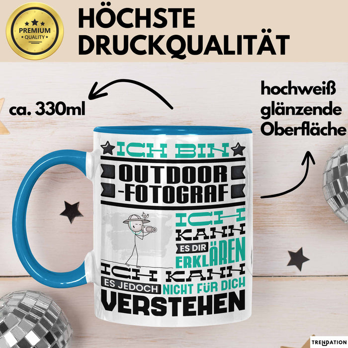 Outdoor-Fotograf Geschenk Kaffee-Tasse Geschenkidee für Outdoor-Fotograf Ich Bin Outdoor-Fotograf Ich Kann Es Dir Erklären Jedoch Nicht Für Dich Verstehen Spruch Lustig Blau Trendation
