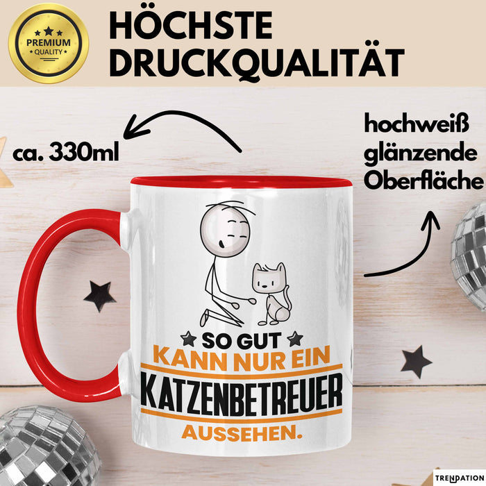 Katzenbetreuer Geschenk Tasse So Gut Kann Nur Ein Katzenbetreuer Aussehen Geschenkidee Kaffee-Becher Rot Trendation