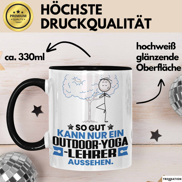 Outdoor-Yoga-Lehrer Geschenk Tasse So Gut Kann Nur Ein Outdoor-Yoga-Lehrer Aussehen Geschenkidee Kaffee-Becher Schwarz Trendation