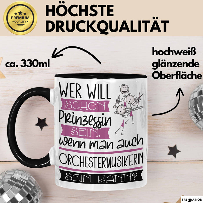 Orchestermusikerin Tasse Geschenk Spruch Wer Will Schon Prinzessin Sein Wenn Man Auch Orchestermusikerin Sein Kann Trendation