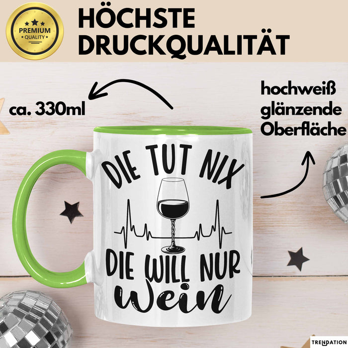 Weintrinkerin Tasse Geschenk Die Tut Nix Die Will Nur Wein Kaffee-Becher Grün Trendation
