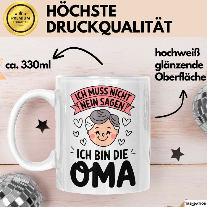 Oma Großmutter Tasse Becher Geschenk Lustige Geschenkidee Spruch Ich Muss Nicht Nein Sagen Ich Bin Die Oma Weiß Trendation