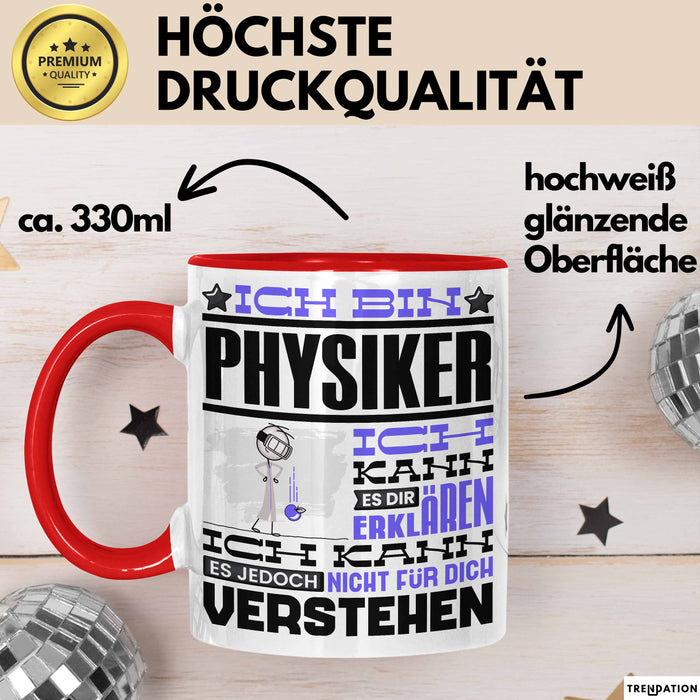 Physiker Geschenk Tasse Geschenkidee für Physiker Geburtstag Lustiger Spruch Ich Bin Physiker Ich Kann Es Dir Erklären Aber Nicht Für Dich Verstehen Funny Rot Trendation