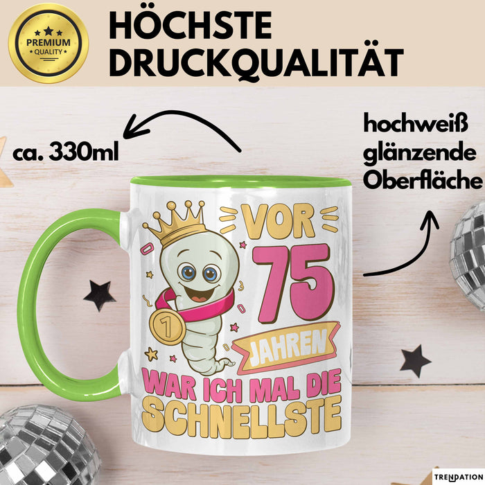 75. Geburtstag Tasse Geschenk Vor 75 Jahren War Ich Mal Die Schnellste Geschenkidee Frauen Mutter Oma Grün Trendation
