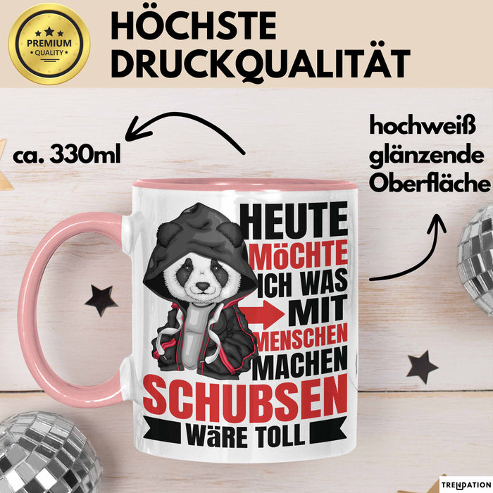 Humor Tasse Geschenk Panda Heute Möchte Ich Was Mit Menschen Machen Schubsen Wäre Toll Rosa Trendation
