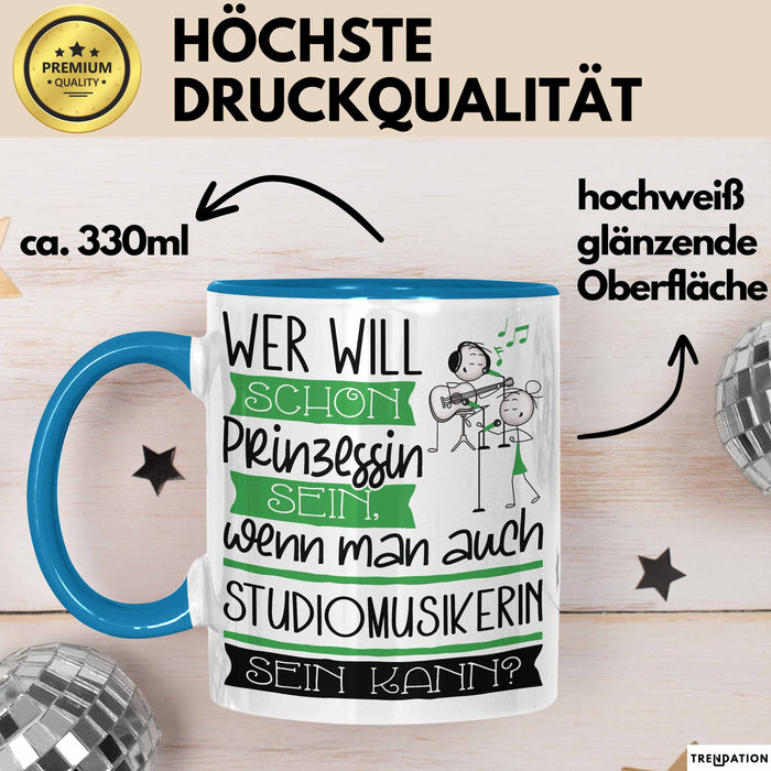 Studiomusikerin Tasse Geschenk Spruch Wer Will Schon Prinzessin Sein Wenn Man Auch Studiomusikerin Sein Kann Blau Trendation