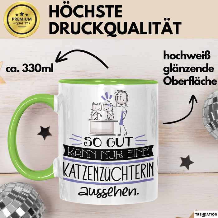 Katzenzüchterin Geschenk Tasse So Gut Kann Nur Eine Katzenzüchterin Aussehen Geschenkidee Geburtstag Weihnachten Lustig Grün Trendation