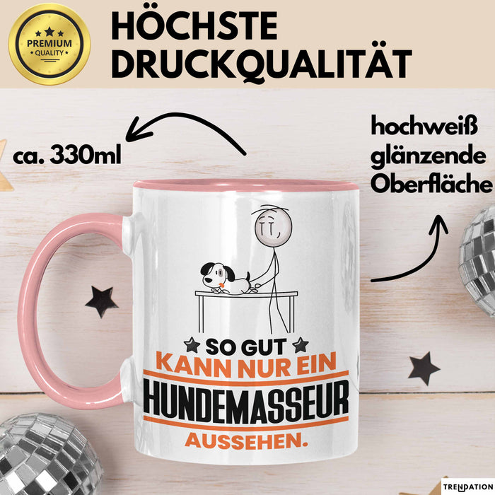 Hundemasseur Geschenk Tasse So Gut Kann Nur Ein Hundemasseur Aussehen Geschenkidee Kaffee-Becher Rosa Trendation