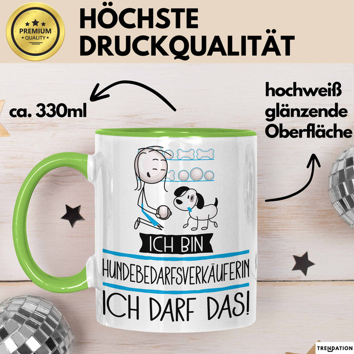 Geschenk für Hundebedarfsverkäuferin Tasse Lustige Geschenkidee Geburtstag Ich Bin Hundebedarfsverkäuferin Ich Darf Das Grün Trendation