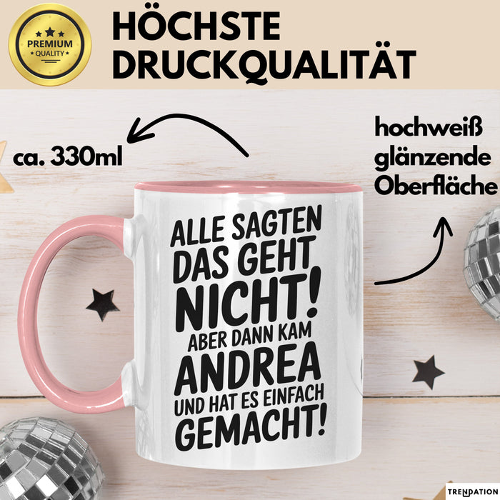 Andrea Tasse Geschenk Alle Sagten Das Geht Nicht Aber Dann Kam Andrea Und Hat Es Einfach Gemacht Geschenkidee Becher mit Name Rosa Trendation