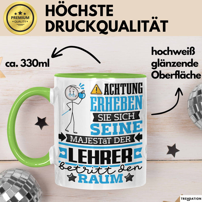 Lehrer Geschenk Tasse Lustiger Spruch Erheben Sie Sich Der Lehrer Betritt den Raum Grün Trendation