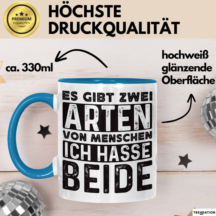 Humor Tasse Geschenk Es Gibt 2 Arten Von Menschen Ich Hasse Sie Beide Becher Blau Trendation