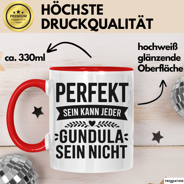 Gundula Tasse Geschenk Perfekt Sein Kann Jeder Geschenkidee Geburtstag Rot Trendation