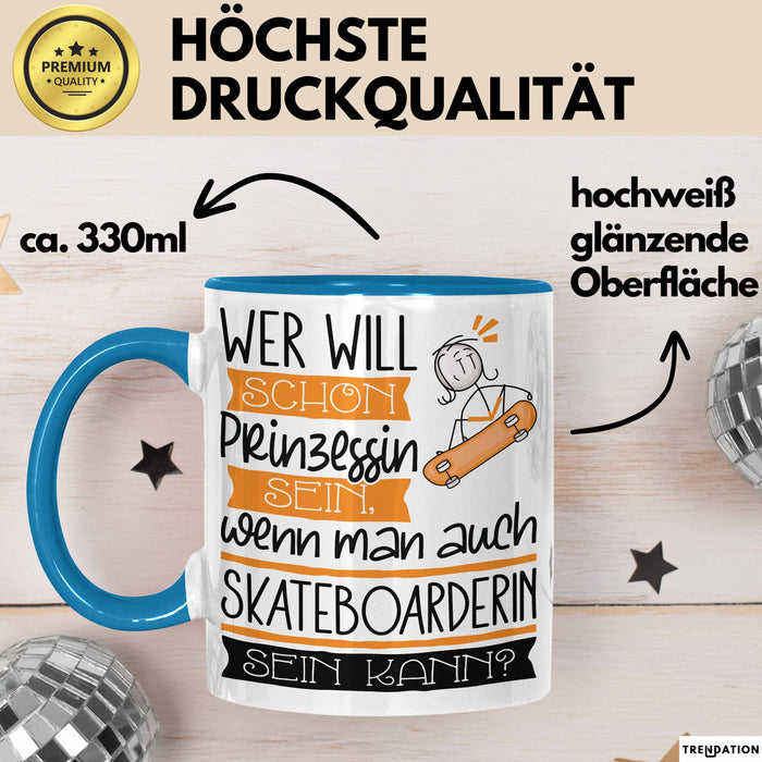 Skateboarderin Tasse Geschenk Spruch Wer Will Schon Prinzessin Sein Wenn Man Auch Skateboarderin Sein Kann Blau Trendation