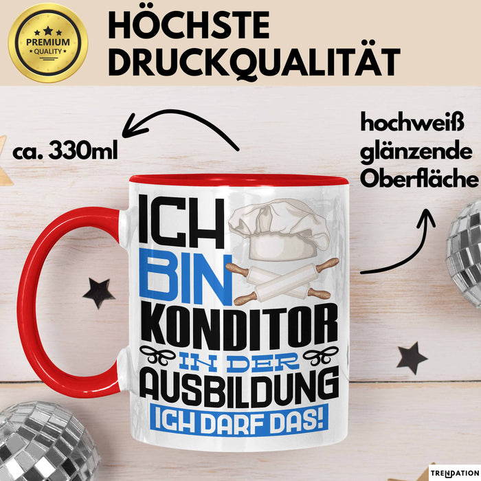 Konditor Ausbildung Tasse Geschenk Ich Bin Konditor In Der Ausbildung Ich Darf Das Geschenkidee Spruch Rot Trendation