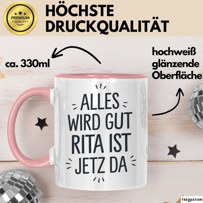 Rita Tasse Geschenk Alles Ist Gut Rita Ist Jetz Da Geschenkidee Becher mit Name Rosa Trendation